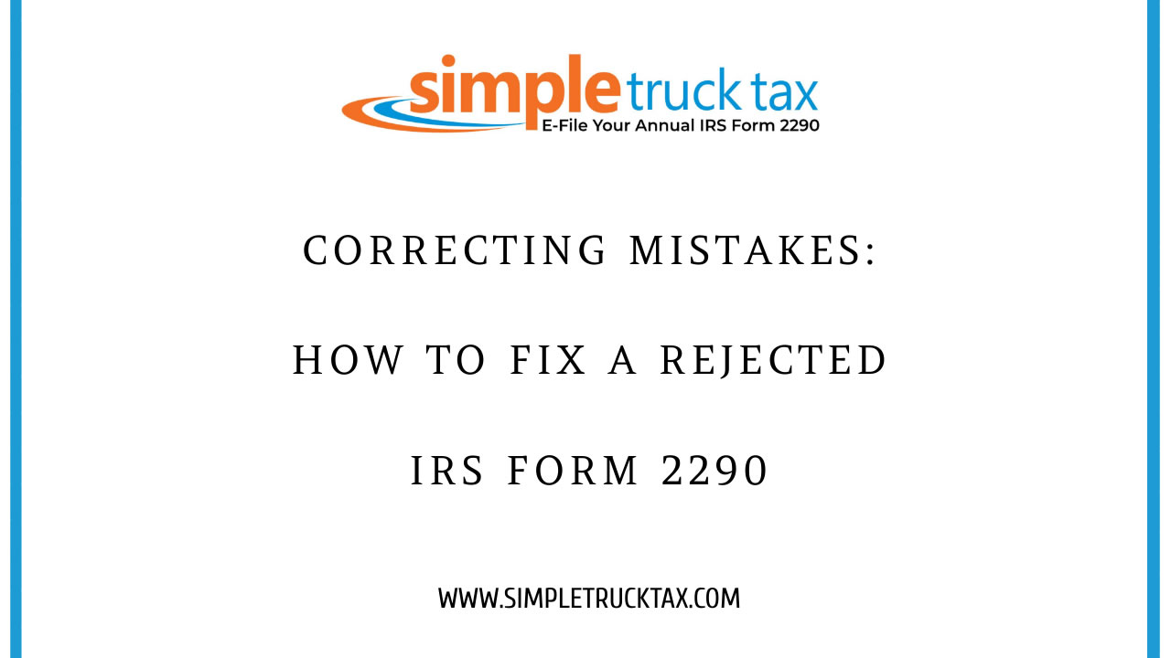 Correcting Mistakes: How to Fix a Rejected IRS Form 2290
